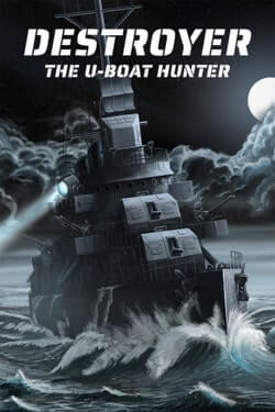 Destroyer: The U-Boat Hunter