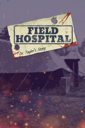 Field Hospital: Dr. Taylor's Story