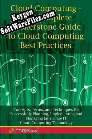 Key generator for Cloud Computing - The Complete Cornerstone Guide to Cloud Computing Best Practices: Concepts, Terms, a